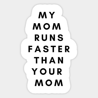 My Mom Runs Faster Than Your Mom Sticker